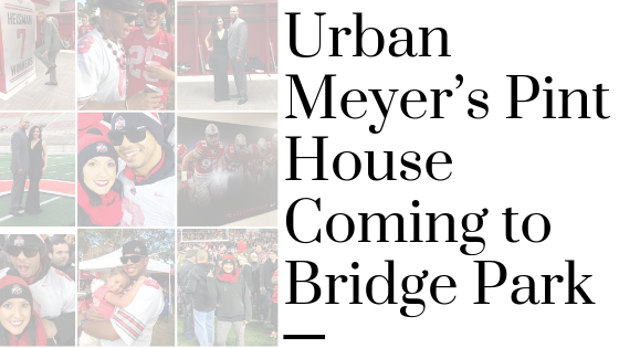 Urban Meyer’s Pint House Coming to Bridge Park