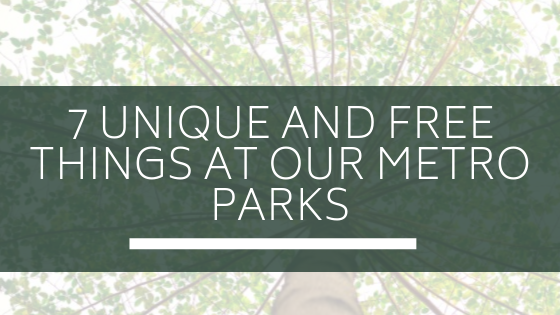 `7 Unique and Free things at our Metro Parks