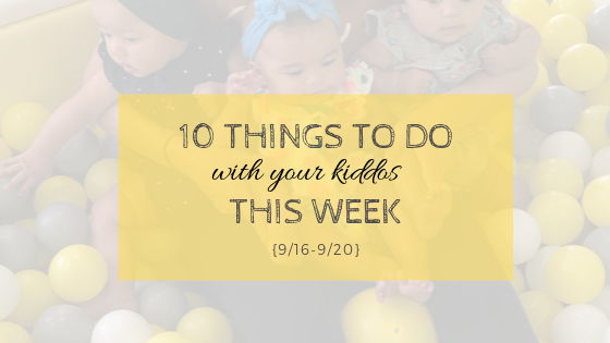 10 Things to Do This Week {9/16-9/20}