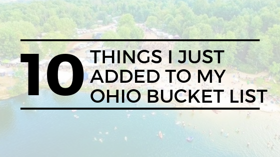 10 Things I Just Added to My Ohio Bucket List