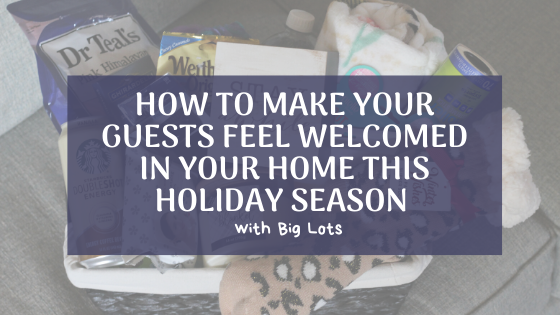 Making your Guests Feel Welcomed this Holiday Season with Big Lots