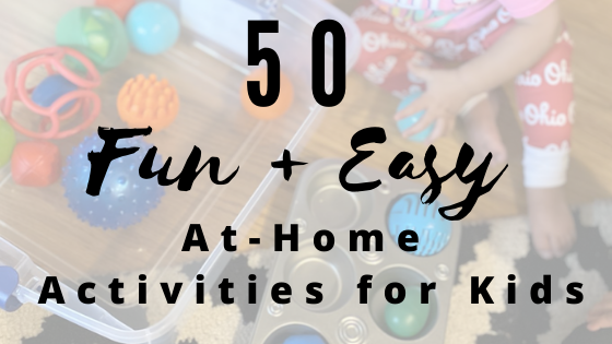50 Fun + Easy At-Home Activities for Kids