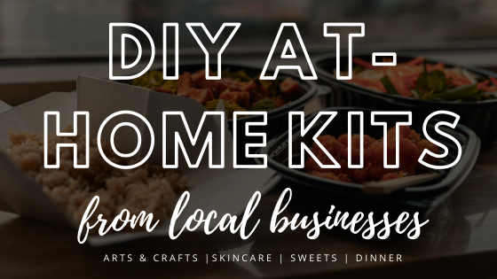 DIY Take Home Kits from Local Businesses