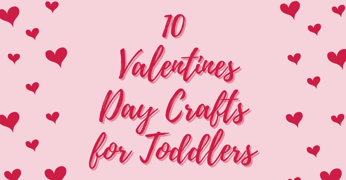 10 Valentines Day Crafts for Toddlers