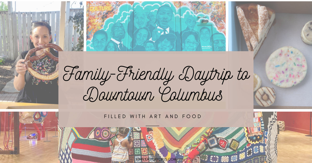 A Family-Friendly Daytrip to Downtown Columbus filled with Art and Food