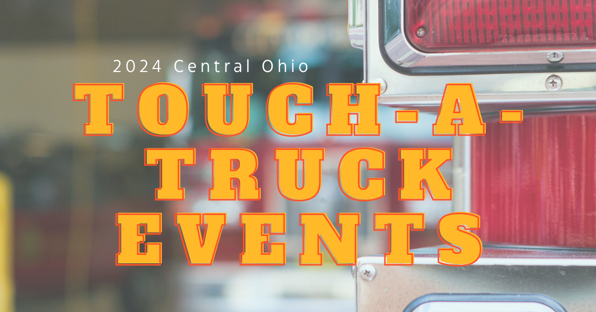 Get Ready to Honk Your Horns: Your 2024 Guide to Touch-A-Truck Events in Central Ohio  