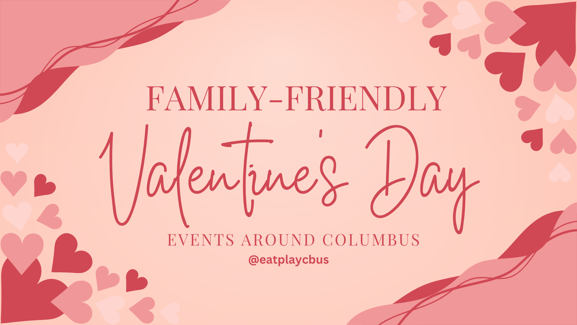 Spread the Love: Family Valentine’s Day Events Around Columbus