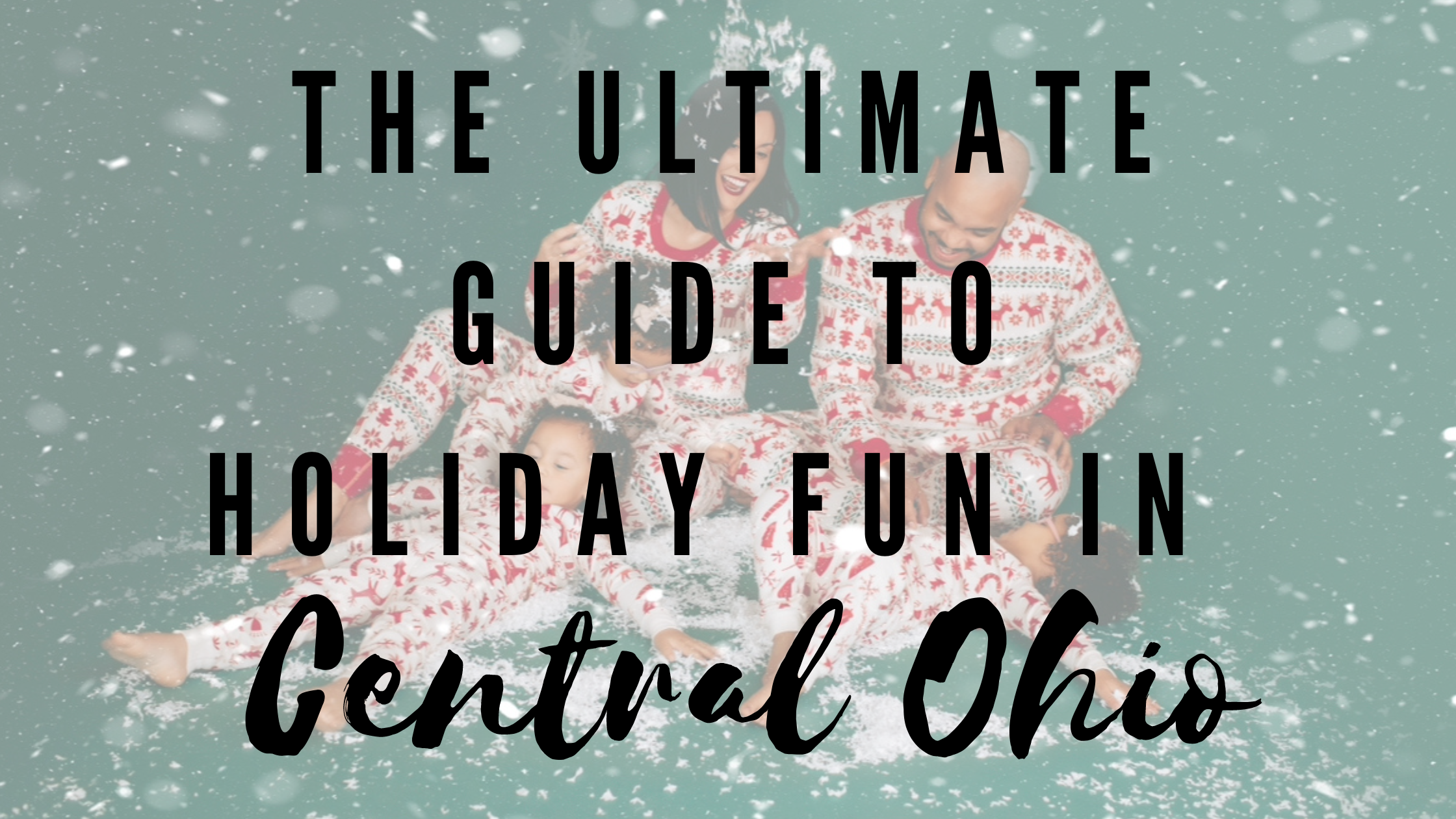 The Ultimate Guide to Holiday Fun in Central Ohio 